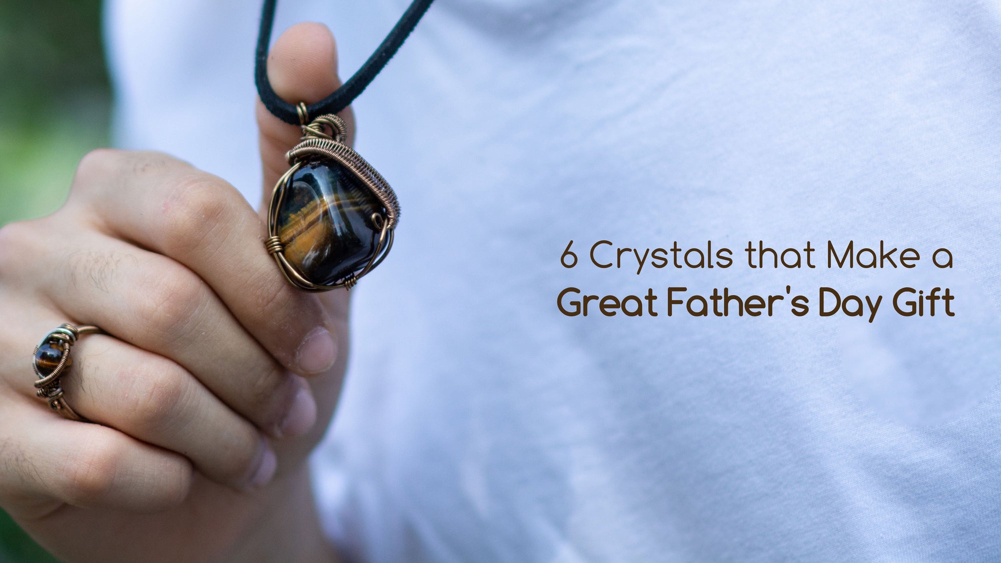 6 Crystals that Make a Great Father's Day Gift for Dad